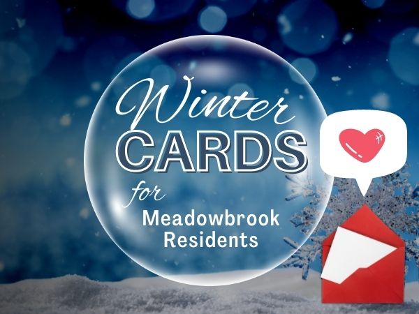 We need you! Drop off greeting cards for Meadowbrook Residents